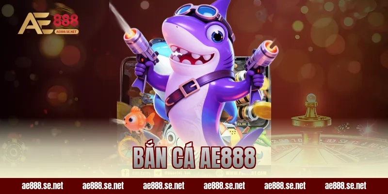 Bắn Cá AE888 – Chơi Mượt Trên Điện Thoại, Săn Jackpot Đơn Giản