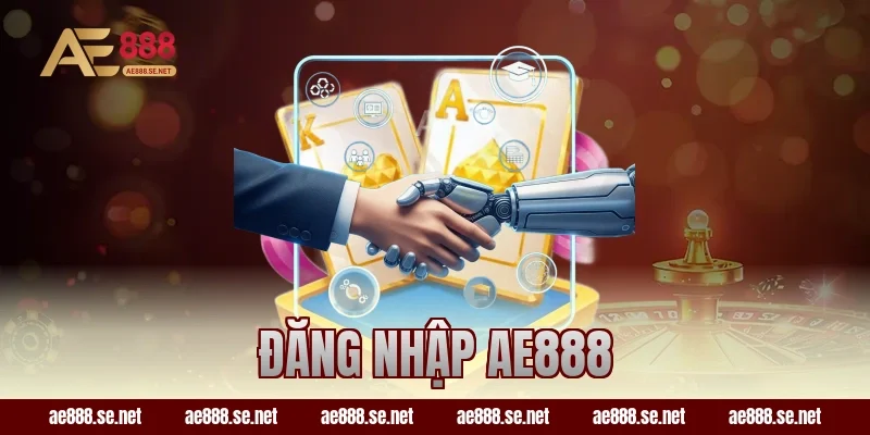 Chi Tiết Cách Đăng Nhập AE888 Siêu Đơn Giản Chỉ Trong 3 Giây